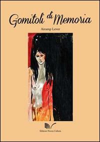 Gomitoli di memoria - Airamp Lever - Libro Nuova Cultura 2014 | Libraccio.it