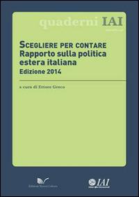 Scegliere per contare. Rapporto sulla politica estera italiana  - Libro Nuova Cultura 2014, Quaderni IAI | Libraccio.it