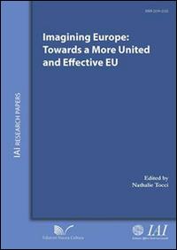 Imaging Europe. Towards a more united and effective EU  - Libro Nuova Cultura 2014, IAI Research papers | Libraccio.it