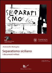 Separatismo siciliano. I documenti militari - Antonello Battaglia - Libro Nuova Cultura 2015, Storia d'Europa | Libraccio.it