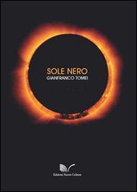 Sole nero - Gianfranco Tomei - Libro Nuova Cultura 2014 | Libraccio.it