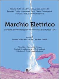 Marchio elettrico. Istologia, citomorfologia e microscopia elettronica SEM. Ediz. italiana e inglese  - Libro Nuova Cultura 2014 | Libraccio.it
