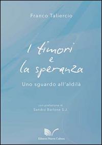 I timori e la speranza. Uno sguardo all'aldilà - Franco Taliercio - Libro Nuova Cultura 2014 | Libraccio.it