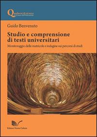 Studio e comprensione di testi universitari. Monitoraggio delle matricole e indagine sui percorsi di studi - Guido Benvenuto - Libro Nuova Cultura 2014, Quad. ricerca in scienze dell'educazione | Libraccio.it