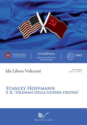 Stanley Hoffmann e il «dilemma della guerra fredda» - Ida L. Valicenti - Libro Nuova Cultura 2015, Interpolis | Libraccio.it