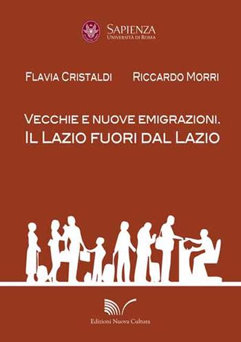 Vecchie e nuove emigrazioni. Il Lazio fuori dal Lazio - Flavia Cristaldi, Riccardo Mori - Libro Nuova Cultura 2014 | Libraccio.it