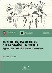 Non tutto, ma di tutto sulla statistica sociale. Appunti per l'analisi di dati di area sociale - Antonio Mussino - Libro Nuova Cultura 2015 | Libraccio.it