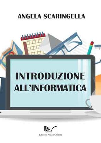 Introduzione all'informatica - Angela Scaringella - Libro Nuova Cultura 2015 | Libraccio.it