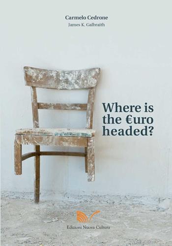 Where is the Euro going? - Carmelo Cedrone - Libro Nuova Cultura | Libraccio.it