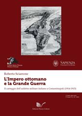 L' impero ottomano e la grande guerra. Il carteggio dell'addetto militare italiano a Costantinopoli (1914-1915)
