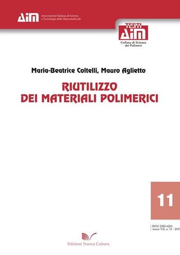 Riutilizzo dei materiali polimerici - Mauro Aglietto, Maria-Beatrice Coltelli - Libro Nuova Cultura 2015, Aim testi. Scienze dei polimeri | Libraccio.it