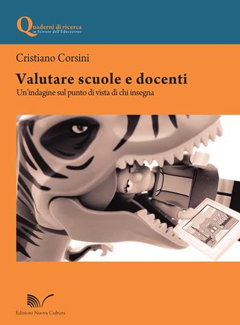 Valutare scuole e docenti. Un'indagine sul punto di vista di chi insegna - Cristiano Corsini - Libro Nuova Cultura 2015 | Libraccio.it