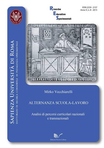 Alternanza scuola-lavoro. Analisi di percorsi curricolari nazionali e transnazionali - Mirko Vecchiarelli - Libro Nuova Cultura 2015, Ricerche educative sperimentali | Libraccio.it