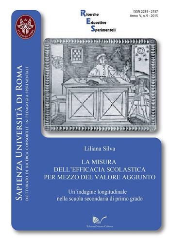 La misura dell'efficacia scolastica per mezzo del valore aggiunto. Un'indagine longitudinale nella scuola secondaria di primo grado - Liliana Silva - Libro Nuova Cultura 2016, Ricerche educative sperimentali | Libraccio.it