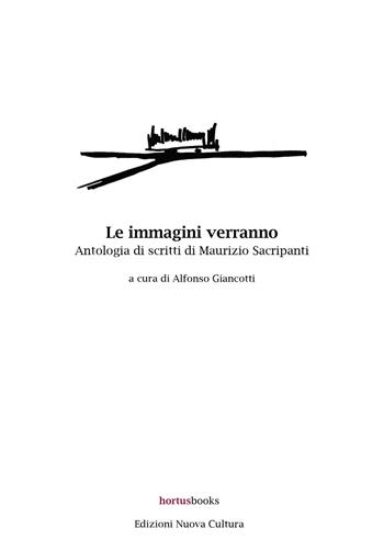 Le immagini verranno. Antologia di scritti di Maurizio Sacripanti - Maurizio Sacripanti - Libro Nuova Cultura 2015, Hortusbooks | Libraccio.it