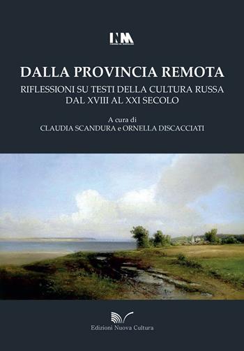 Dalla provincia remota. Riflessioni su testi della cultura russa dal XVIII al XXI secolo  - Libro Nuova Cultura 2016, Itinerari nel meraviglioso | Libraccio.it