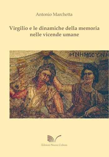Virgilio e le dinamiche della memoria nelle vicende umane - Antonio Marchetta - Libro Nuova Cultura 2016 | Libraccio.it