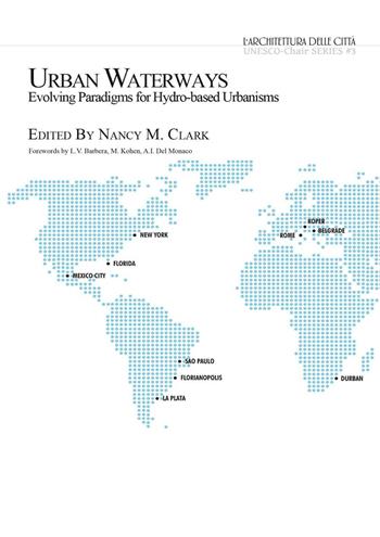 Urban waterways. Evolving paradigms for hydro-based urbanisms  - Libro Nuova Cultura 2016 | Libraccio.it