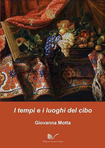 I tempi e i luoghi del cibo - Giovanna Motta - Libro Nuova Cultura 2016 | Libraccio.it