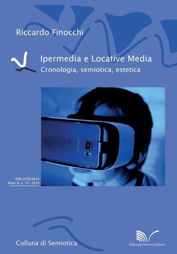 Ipermedia e locative media. Cronologia, semiotica, estetica - Riccardo Finocchi - Libro Nuova Cultura 2016 | Libraccio.it