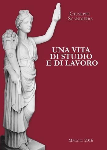 Una vita di studio e lavoro - Giuseppe Scandurra - Libro Nuova Cultura | Libraccio.it