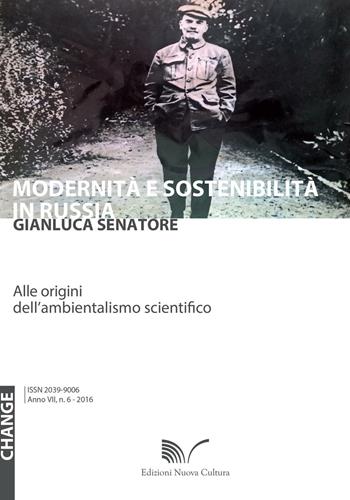 Modernità e sostenibilità in Russia. Alle origini dell'ambientalismo scientifico - Gianluca Senatore - Libro Nuova Cultura 2016, Change | Libraccio.it