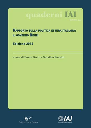 Rapporto sulla politica estera italiana. Il governo Renzi  - Libro Nuova Cultura 2016, Quaderni IAI | Libraccio.it