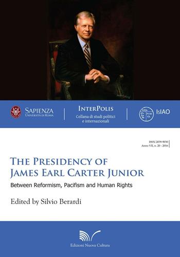 The presidency of James Earl Carter Junior. Between reformism, pacifism and human rights - Silvio Berardi - Libro Nuova Cultura 2016, Interpolis | Libraccio.it