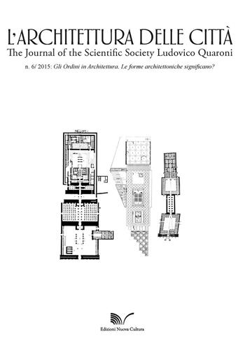L' architettura delle città. The Journal of the Scientific Society Ludovico Quaroni (2015). Vol. 6: ordini in architettura. Le forme architettoniche significano?, Gli.  - Libro Nuova Cultura 2016 | Libraccio.it