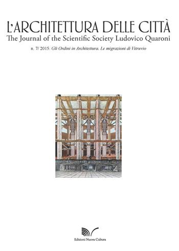 L' architettura delle città. The Journal of the Scientific Society Ludovico Quaroni (2015). Vol. 7: ordini in architettura. Le migrazioni di Vetruvio, Gli.  - Libro Nuova Cultura 2016 | Libraccio.it