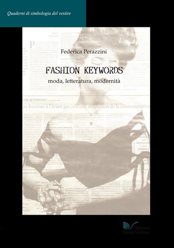 Fashion Keywords - Federica Perazzini - Libro Nuova Cultura 2017, Simbologia del vestire | Libraccio.it