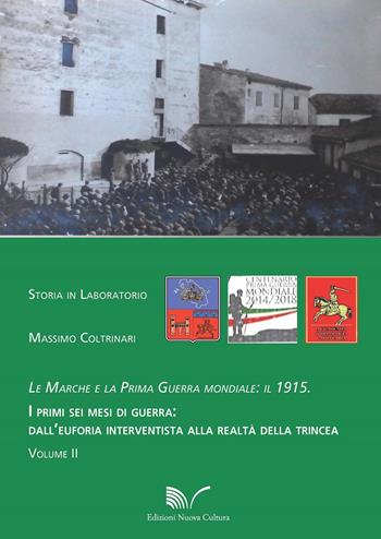 Le Marche e la prima guerra mondiale: il 1915. Vol. 2: primi sei mesi di guerra: dall'euforia interventista alla realtà della trincea, I. - Massimo Coltrinari - Libro Nuova Cultura 2017, Storia in laboratorio | Libraccio.it