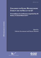 Challenges for global macroeconomic stability and the role of the G7. Proceedings of a Conference organized by IAI (Rome, 27-28 march 2017)