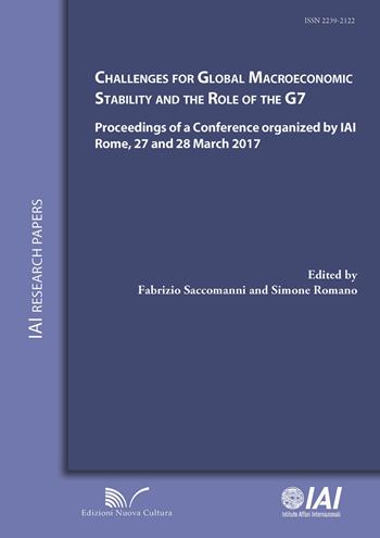 Challenges for global macroeconomic stability and the role of the G7. Proceedings of a Conference organized by IAI (Rome, 27-28 march 2017)  - Libro Nuova Cultura 2017, IAI Research papers | Libraccio.it