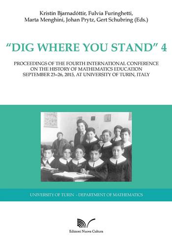 «Dig where You Stand» 4: Proceedings of the Third International Conference on the History of Mathematics Education  - Libro Nuova Cultura 2017 | Libraccio.it