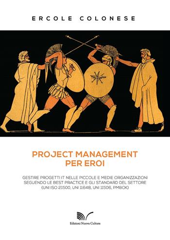 Project management per eroi - Ercole Colonese - Libro Nuova Cultura 2017 | Libraccio.it