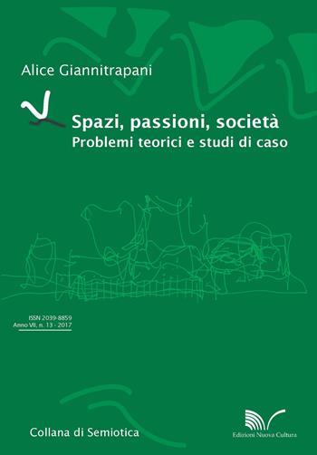 Spazi, passioni, società. Problemi teorici e studi di caso - Alice Giannitrapani - Libro Nuova Cultura 2017, Semiotica | Libraccio.it