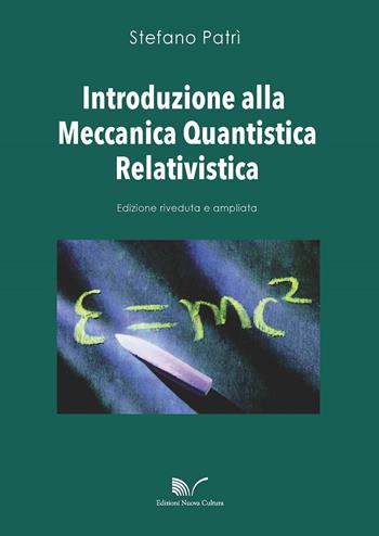 Introduzione alla meccanica quantistica relativistica - Stefano Patrì - Libro Nuova Cultura 2017 | Libraccio.it