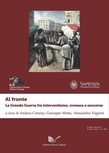 Al fronte. La grande guerra fra interventismo, cronaca e soccorso  - Libro Nuova Cultura 2018, Storia d'Europa | Libraccio.it