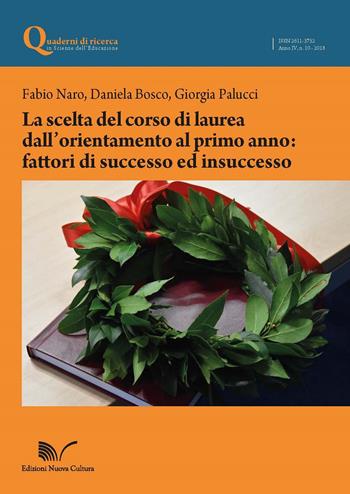 La scelta del corso di laurea dall'orientamento al primo anno: fattori di successo ed insuccesso - Fabio Naro, Daniela Bosco, Giorgia Palucci - Libro Nuova Cultura 2018, Quad. ricerca in scienze dell'educazione | Libraccio.it