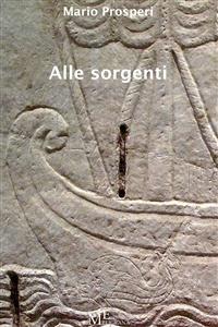 Alle sorgenti - Mario Prosperi - Libro Meligrana Giuseppe Editore 2013, Narrativa inclusa | Libraccio.it
