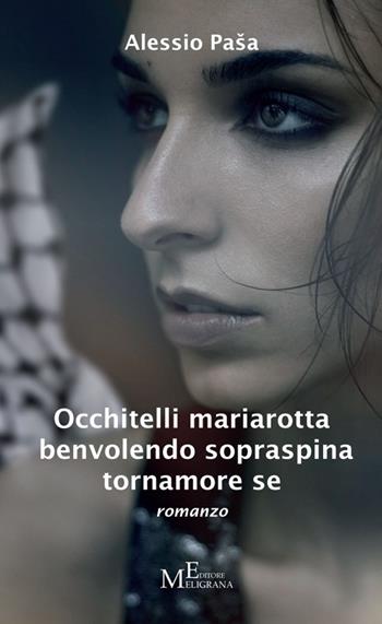 Occhitelli mariarotta benvolendo sopraspina tornamore se - Alessio Paša - Libro Meligrana Giuseppe Editore 2013, Narrativa inclusa | Libraccio.it