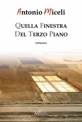 Quella finestra del terzo piano - Antonio Miceli - Libro Meligrana Giuseppe Editore 2014, Diary | Libraccio.it