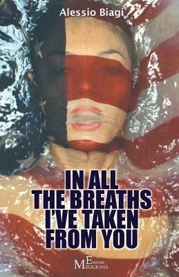 In all the breaths I've taken from you - Alessio Biagi - Libro Meligrana Giuseppe Editore 2014, Narrativa inclusa | Libraccio.it