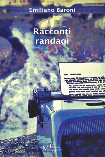 Racconti randagi - Emiliano Baroni - Libro Meligrana Giuseppe Editore 2015, Narrativa inclusa | Libraccio.it