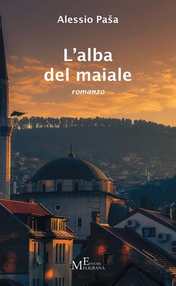 L'alba del maiale - Alessio Paša - Libro Meligrana Giuseppe Editore 2015, Narrativa inclusa | Libraccio.it