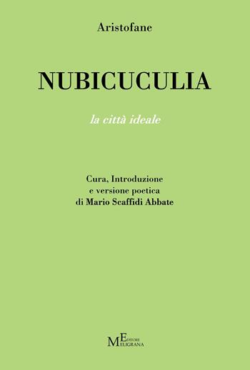 Nubicuculia. La città ideale - Aristofane - Libro Meligrana Giuseppe Editore 2015, Perle di saggezza | Libraccio.it