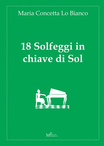 18 solfeggi in chiave di Sol - M. Concetta Lo Bianco - Libro Meligrana Giuseppe Editore 2015, Pentagrammi | Libraccio.it