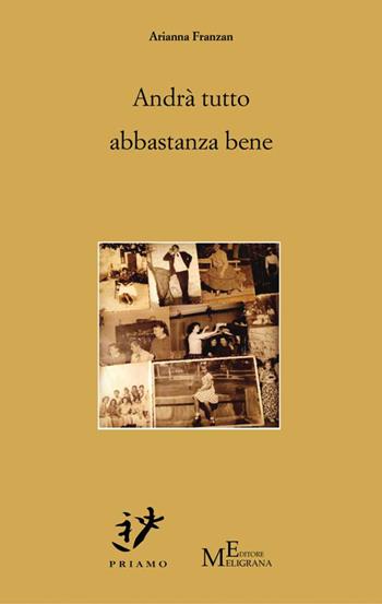 Andrà tutto abbastanza bene - Arianna Franzan - Libro Meligrana Giuseppe Editore 2016, Priamo | Libraccio.it