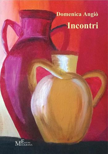 Incontri - Domenica Angiò - Libro Meligrana Giuseppe Editore 2016, Pi greco | Libraccio.it